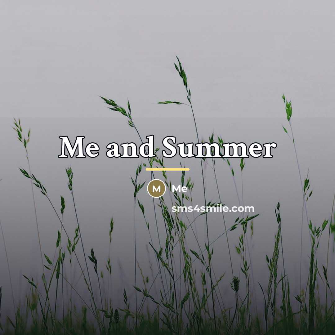“Me and Summer…” quote by Me