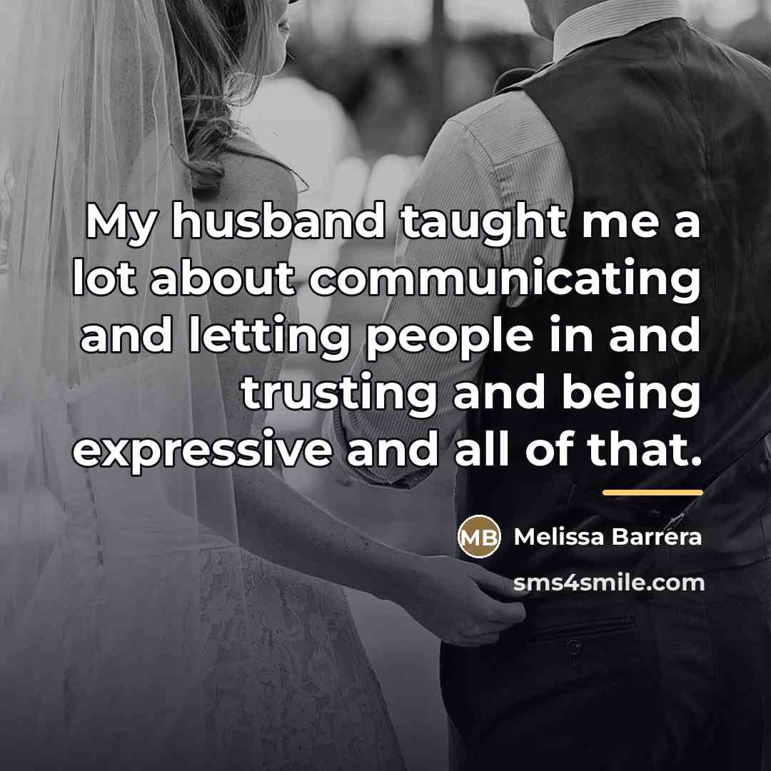 “My husband taught me a lot about communicating and letting…” quote by Melissa Barrera