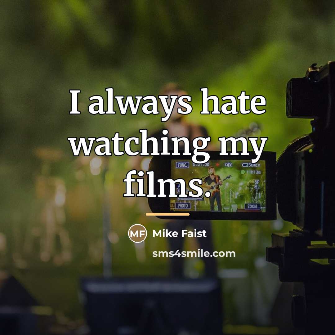 “I always hate watching my films.…” quote by Mike Faist