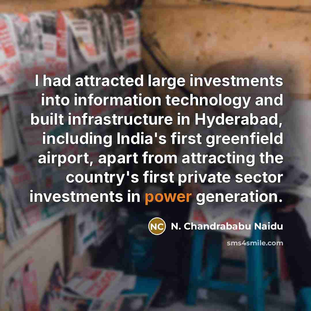 “I had attracted large investments into information technology and built…” quote by N. Chandrababu Naidu