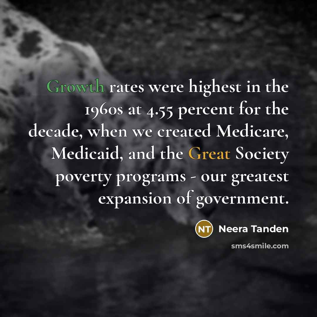“Growth rates were highest in the 1960s at 4.55 percent…” quote by Neera Tanden