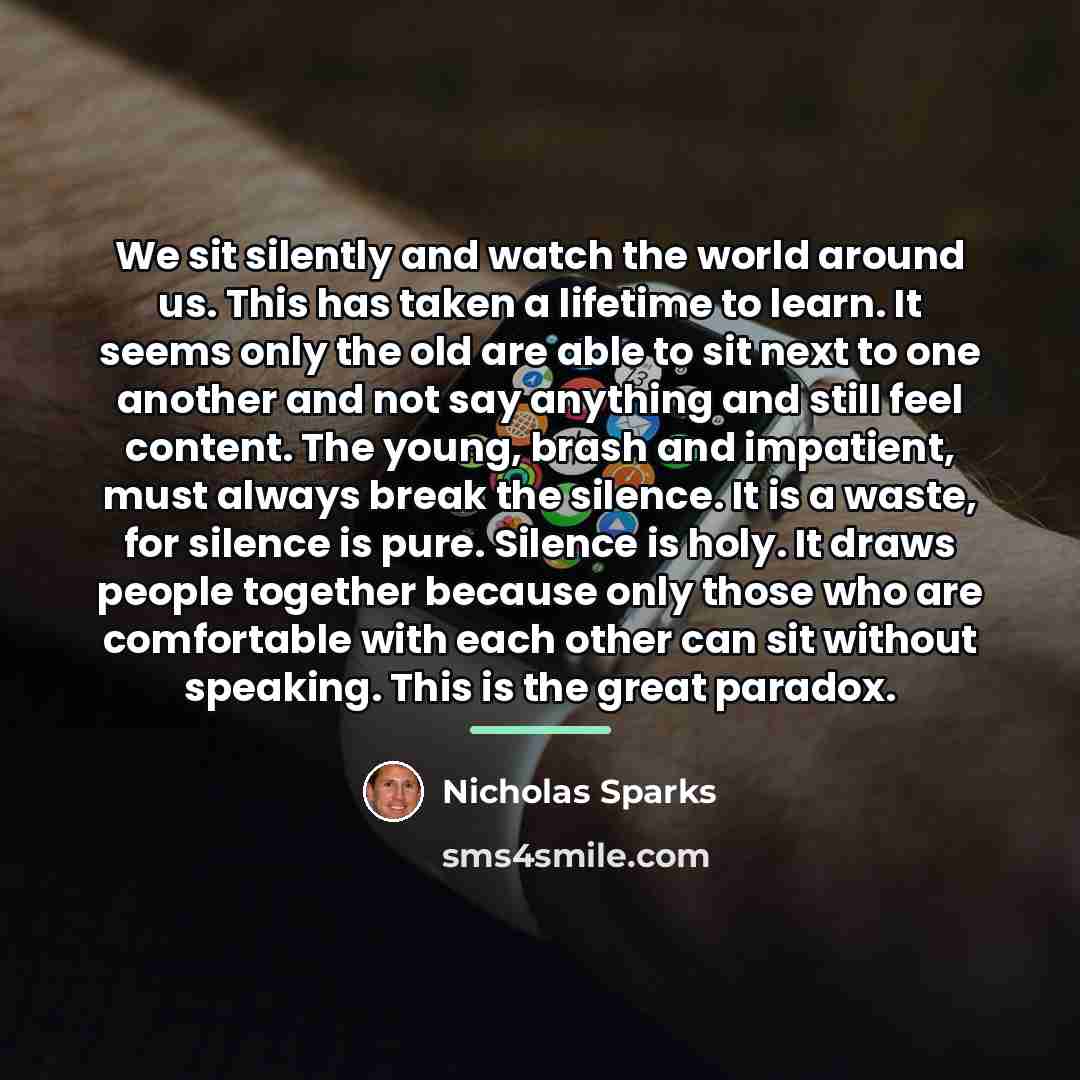 “We sit silently and watch the world around us. This…” quote by Nicholas Sparks