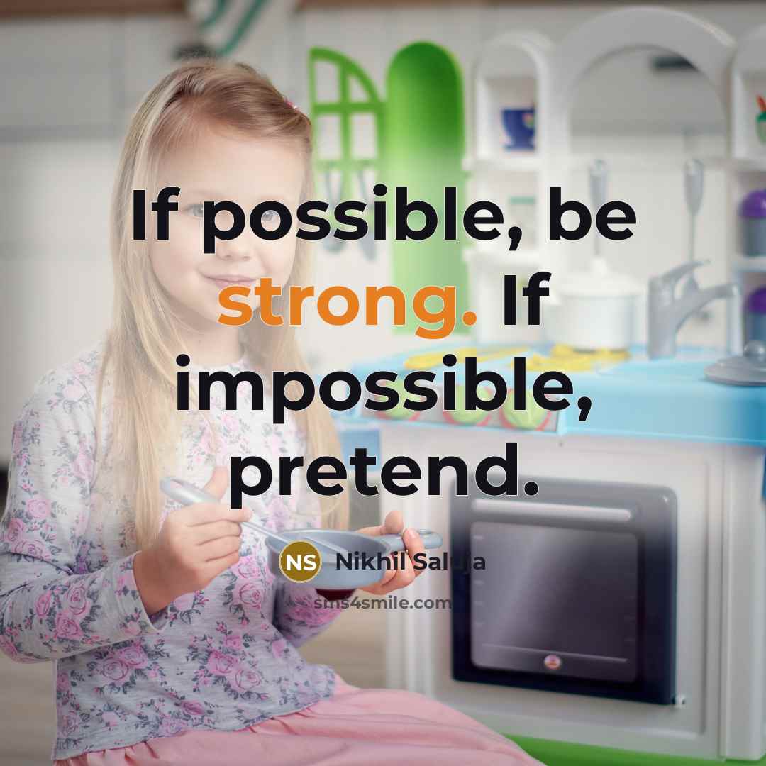 “If possible, be strong. If impossible, pretend.…” quote by Nikhil Saluja