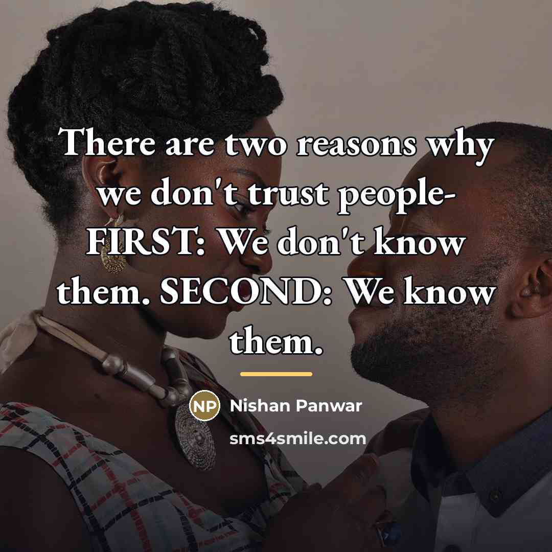 “There are two reasons why we don't trust people- FIRST:…” quote by Nishan Panwar