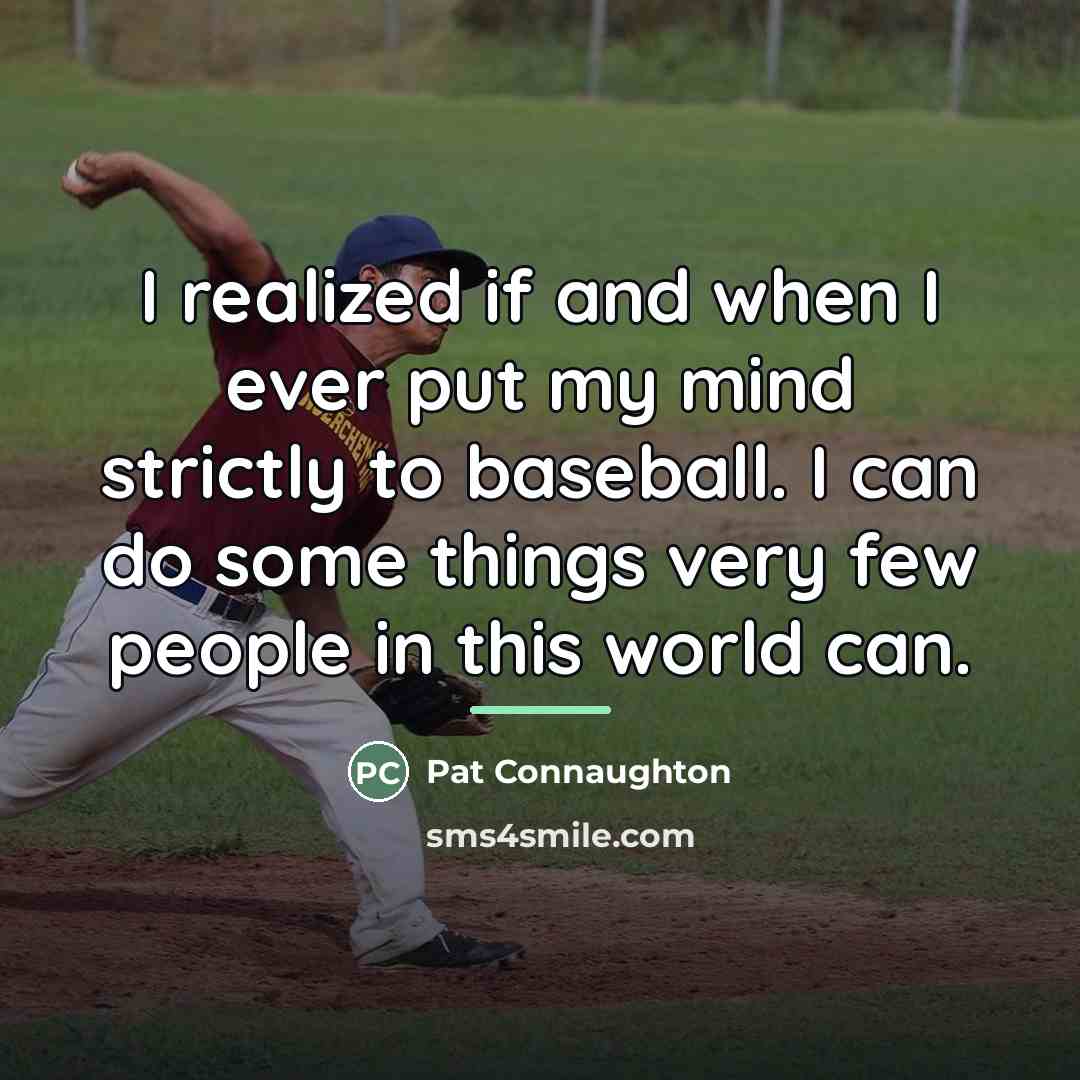 “I realized if and when I ever put my mind…” quote by Pat Connaughton