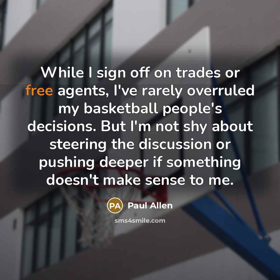 “While I sign off on trades or free agents, I've…” quote by Paul Allen