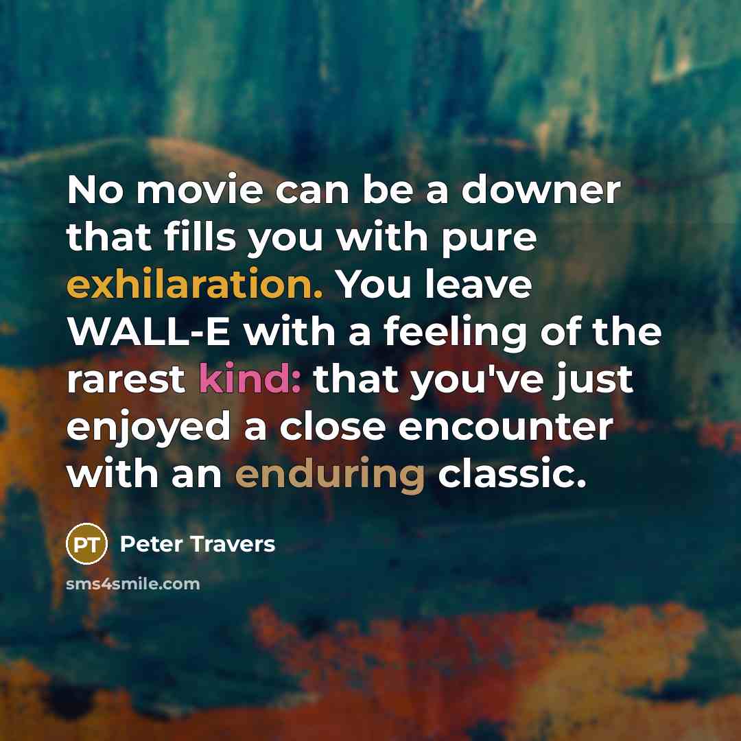 “No movie can be a downer that fills you with…” quote by Peter Travers