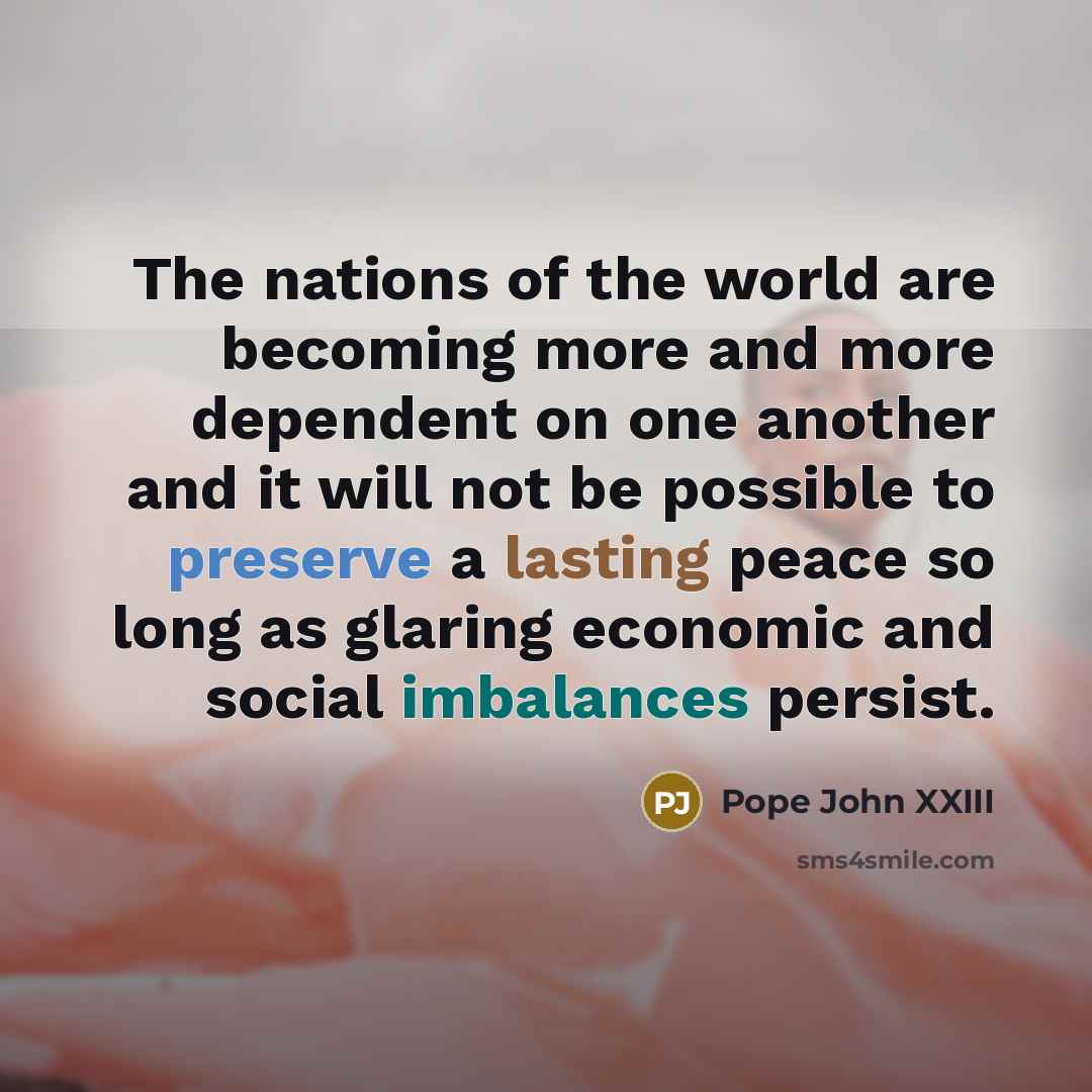 “The nations of the world are becoming more and more…” quote by Pope John XXIII