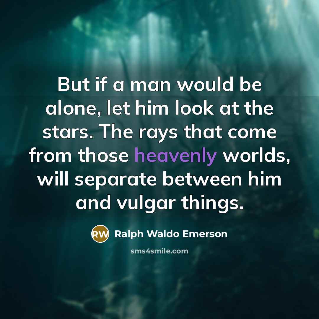 “But if a man would be alone, let him look…” quote by Ralph Waldo Emerson