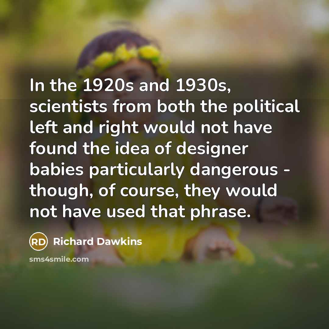 “In the 1920s and 1930s, scientists from both the political…” quote by Richard Dawkins