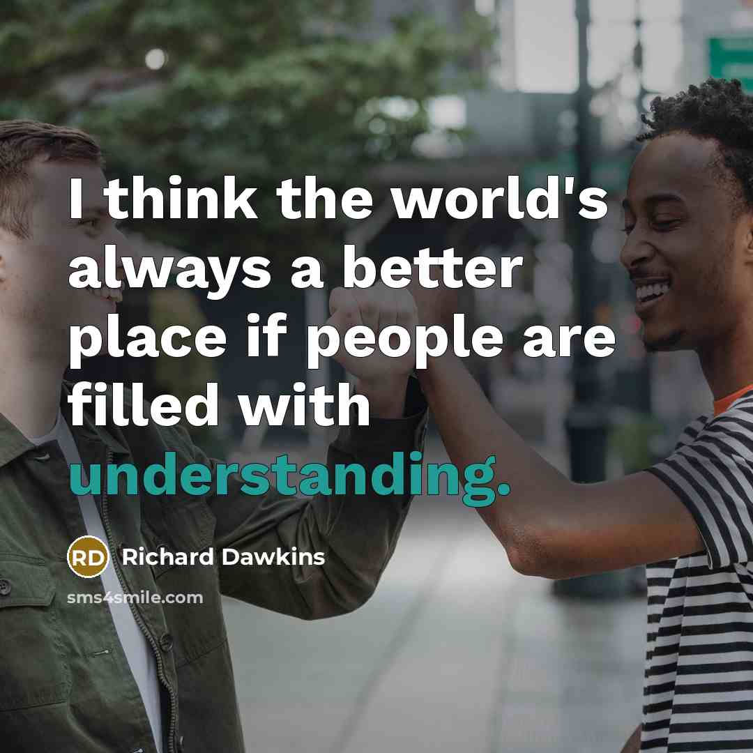 “I think the world's always a better place if people…” quote by Richard Dawkins
