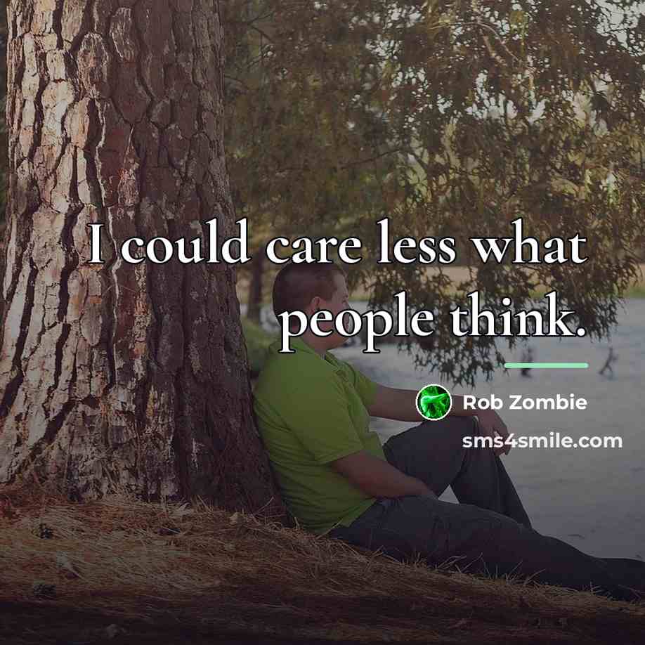 “I could care less what people think.…” quote by Rob Zombie