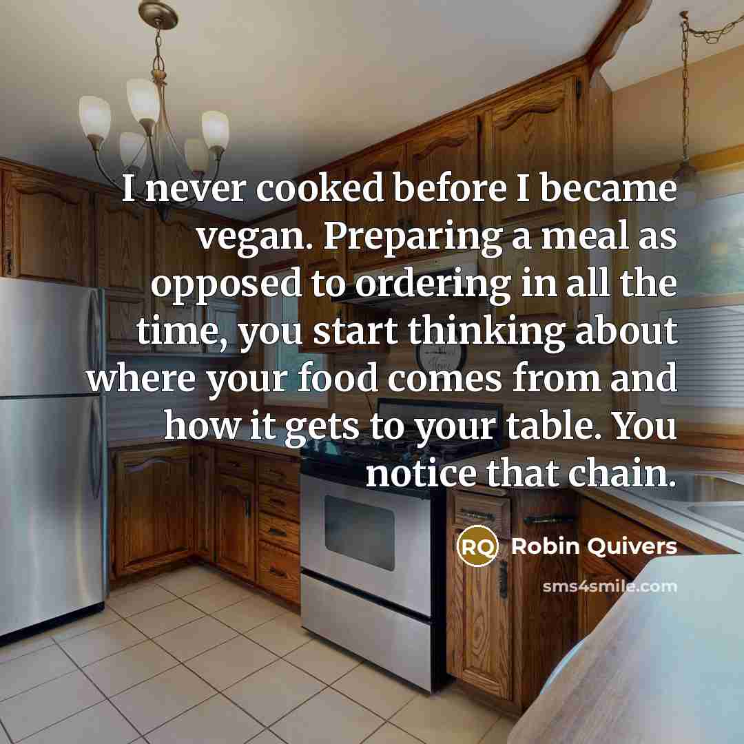 “I never cooked before I became vegan. Preparing a meal…” quote by Robin Quivers