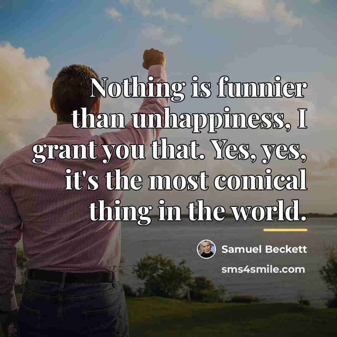“Nothing is funnier than unhappiness, I grant you that. Yes,…” quote by Samuel Beckett
