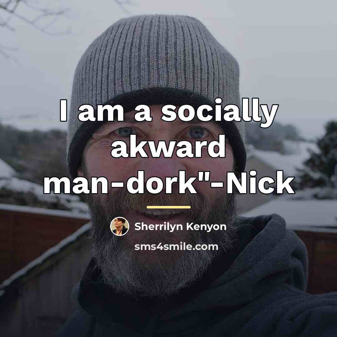 “I am a socially akward man-dork"-Nick…” quote by Sherrilyn Kenyon