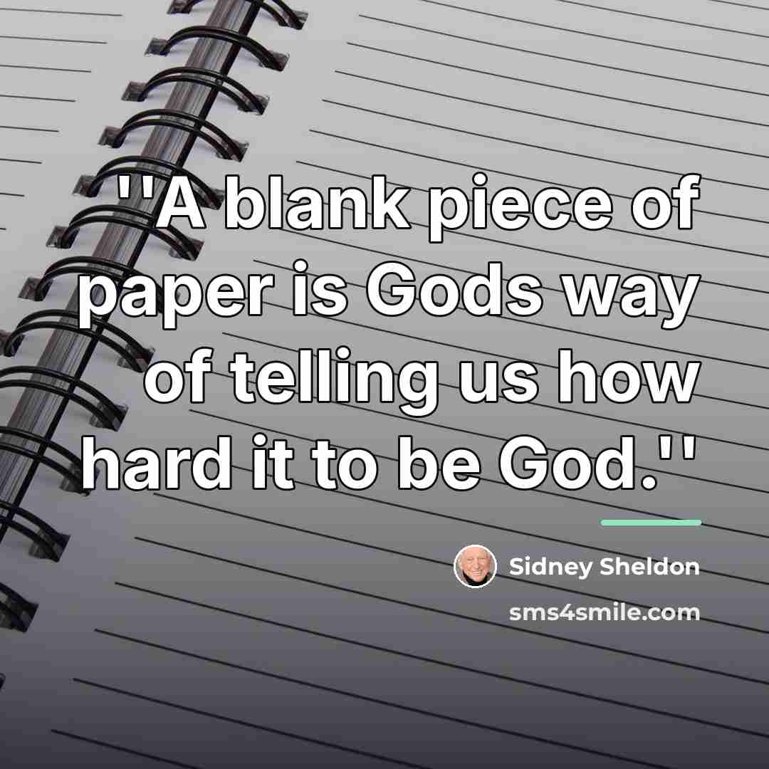 “''A blank piece of paper is Gods way of telling…” quote by Sidney Sheldon