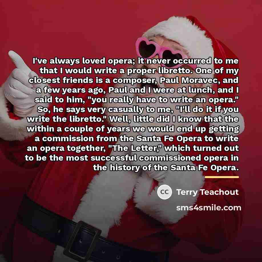“I've always loved opera; it never occurred to me that…” quote by Terry Teachout