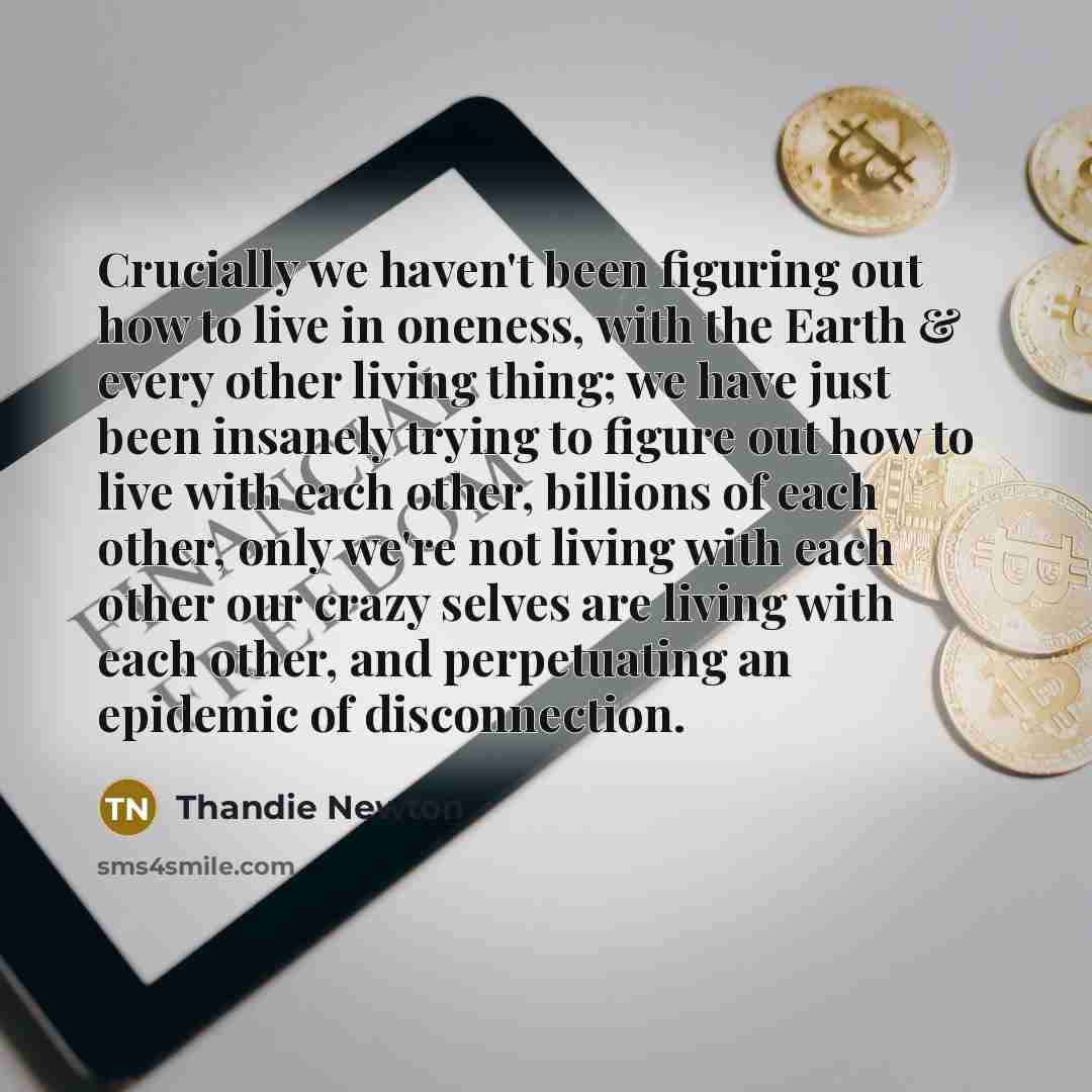 “Crucially we haven't been figuring out how to live in…” quote by Thandie Newton