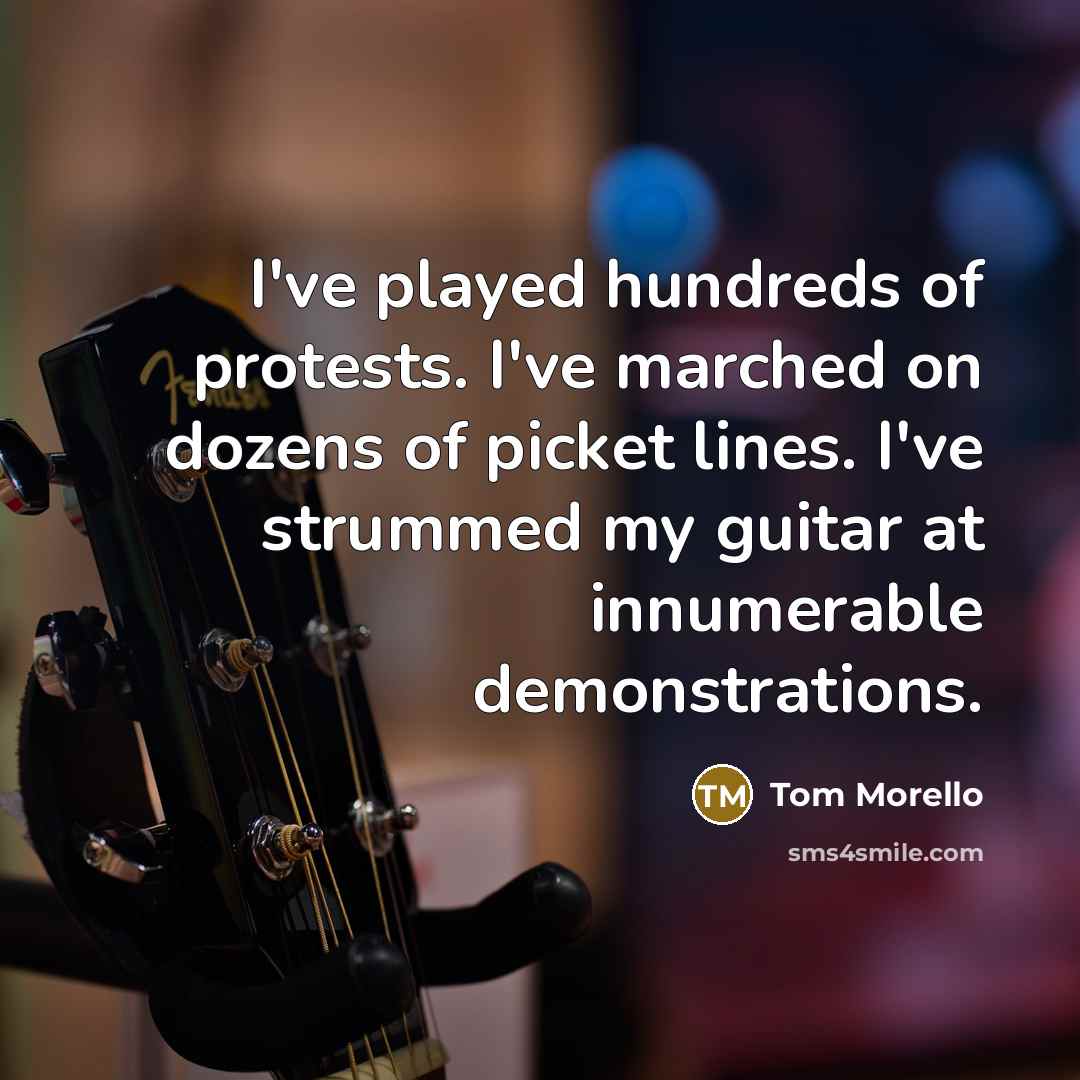 “I've played hundreds of protests. I've marched on dozens of…” quote by Tom Morello