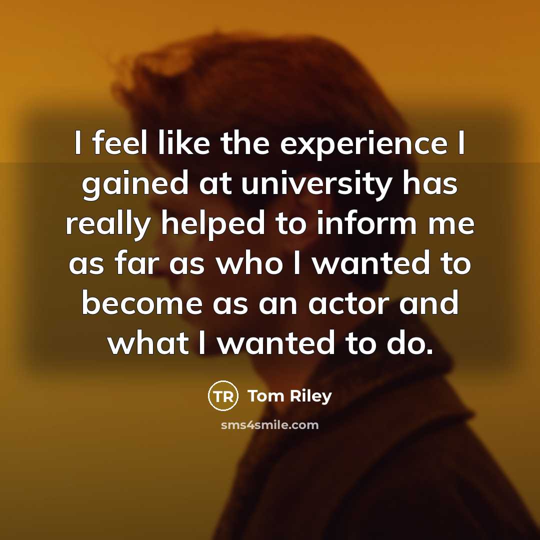 “I feel like the experience I gained at university has…” quote by Tom Riley