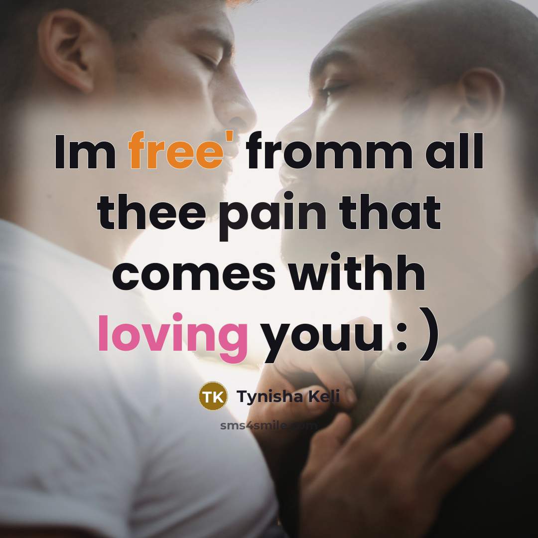 “Im free' fromm all thee pain that comes withh loving youu : )” quote by Tynisha Keli