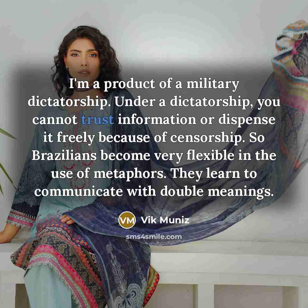 “I'm a product of a military dictatorship. Under a dictatorship,…” quote by Vik Muniz