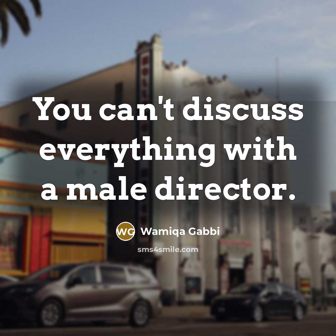 “You can't discuss everything with a male director.…” quote by Wamiqa Gabbi