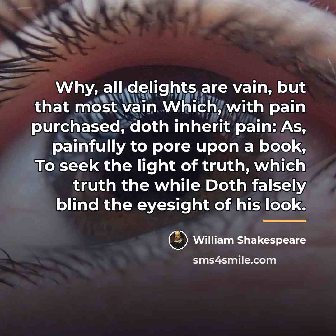 “Why, all delights are vain, but that most vain Which,…” quote by William Shakespeare
