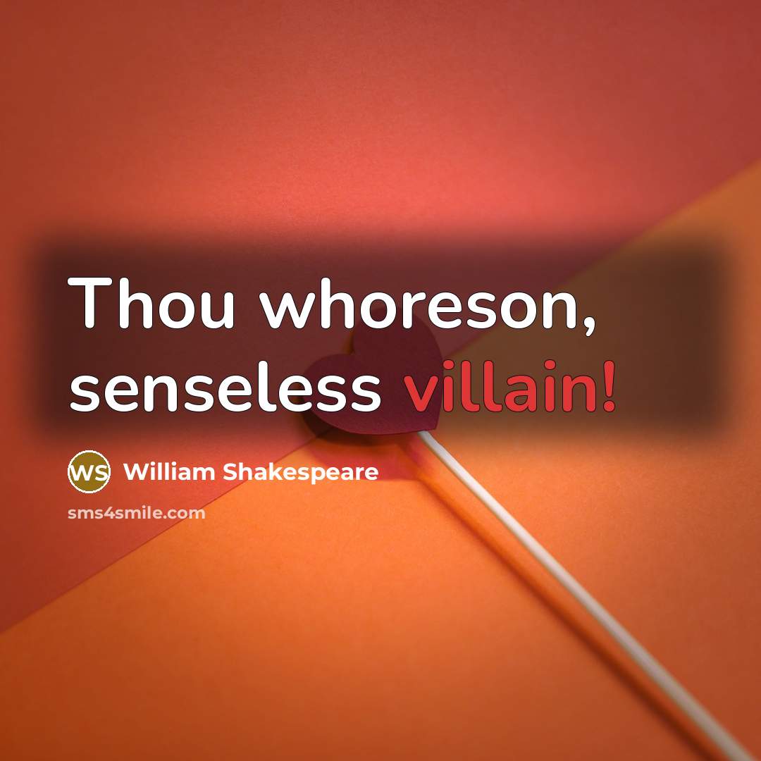 “Thou whoreson, senseless villain!…” quote by William Shakespeare