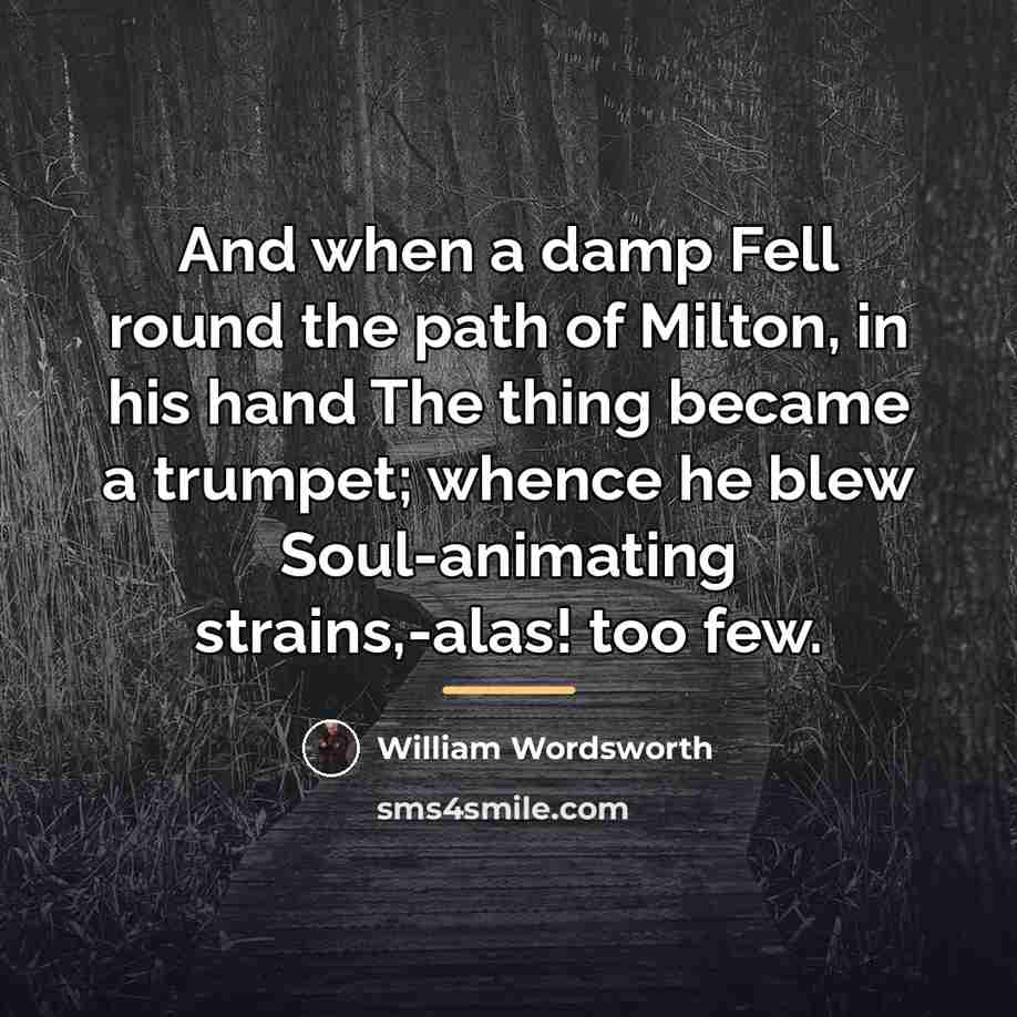 “And when a damp Fell round the path of Milton,…” quote by William Wordsworth