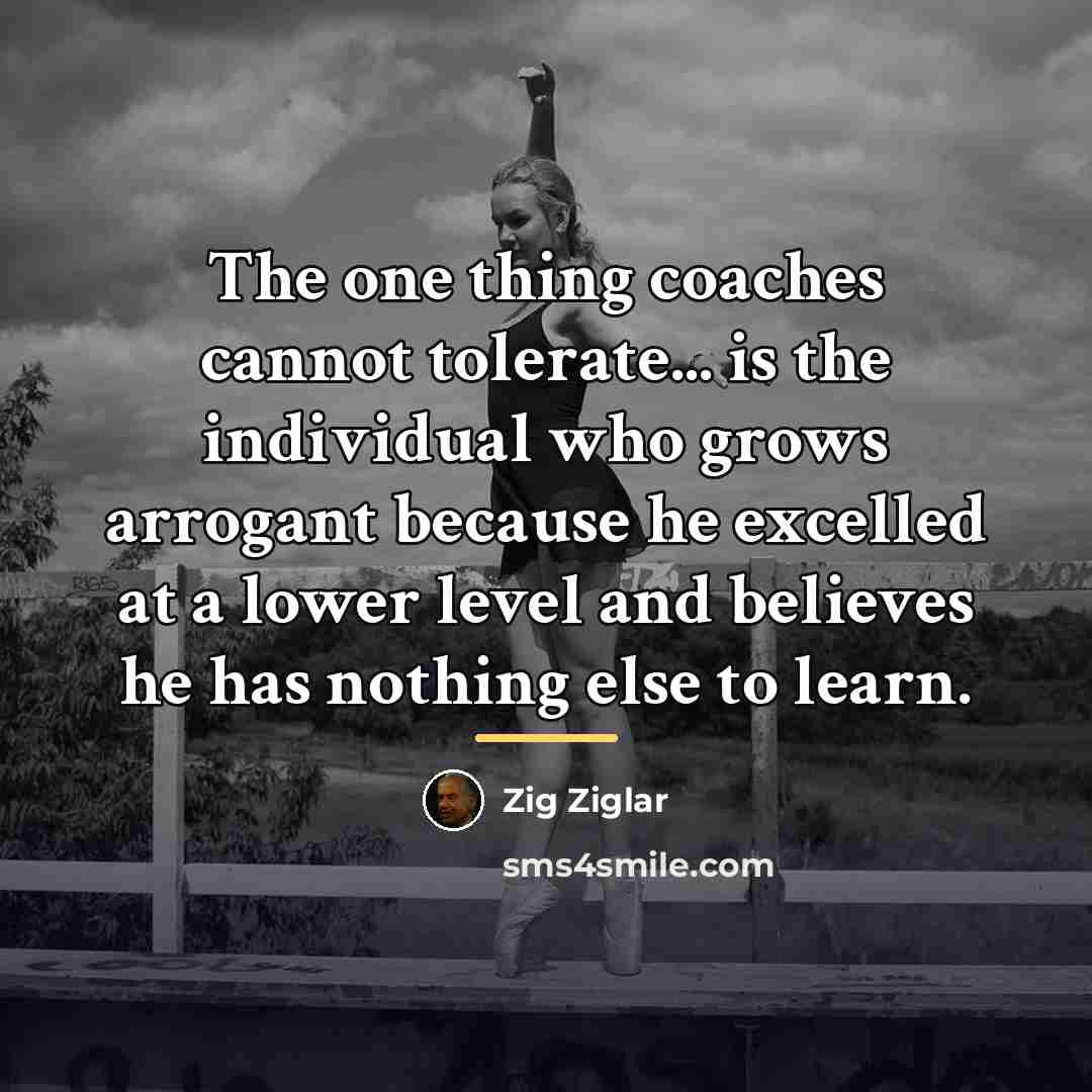 “The one thing coaches cannot tolerate... is the individual who…” quote by Zig Ziglar