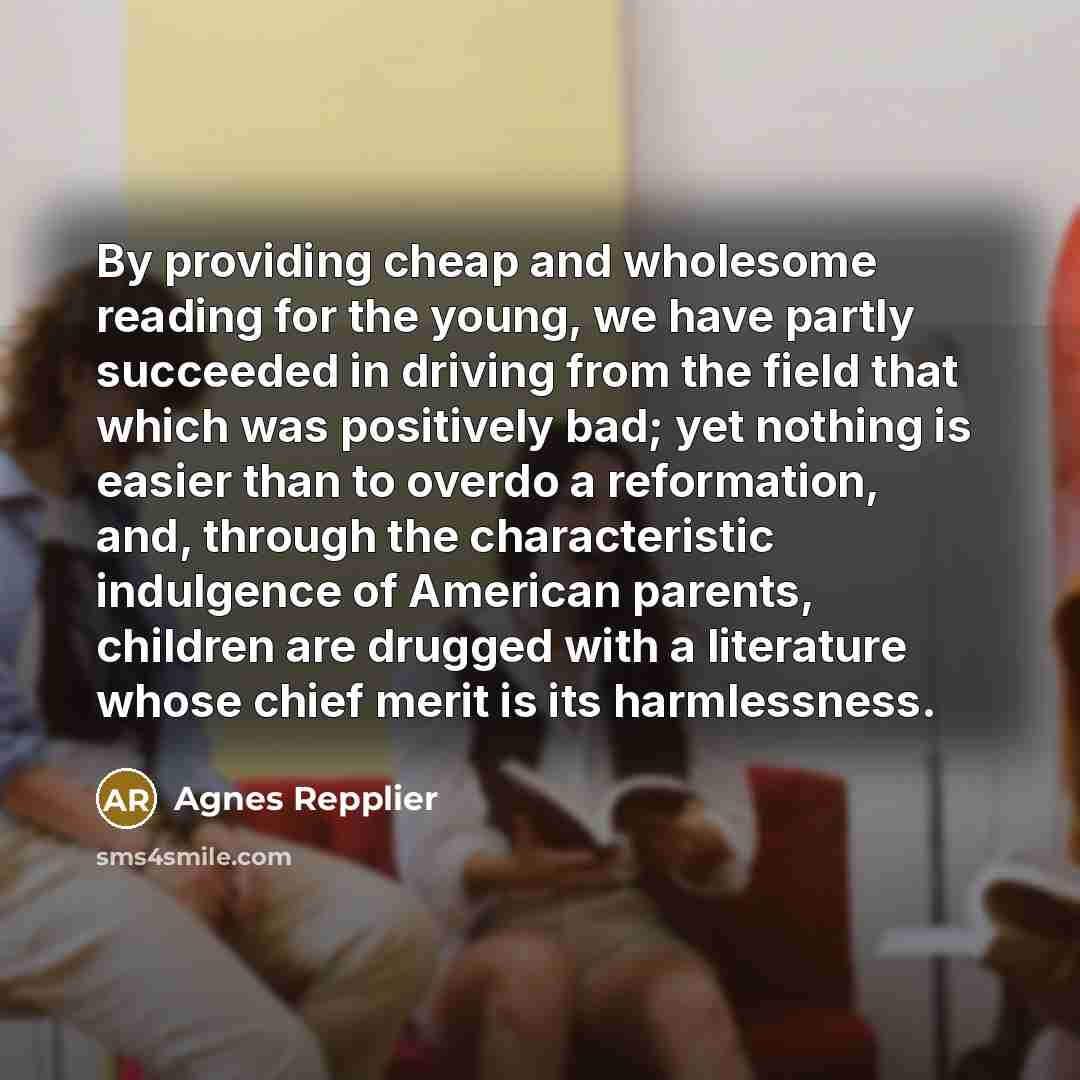 “By providing cheap and wholesome reading for the young, we…” quote by Agnes Repplier