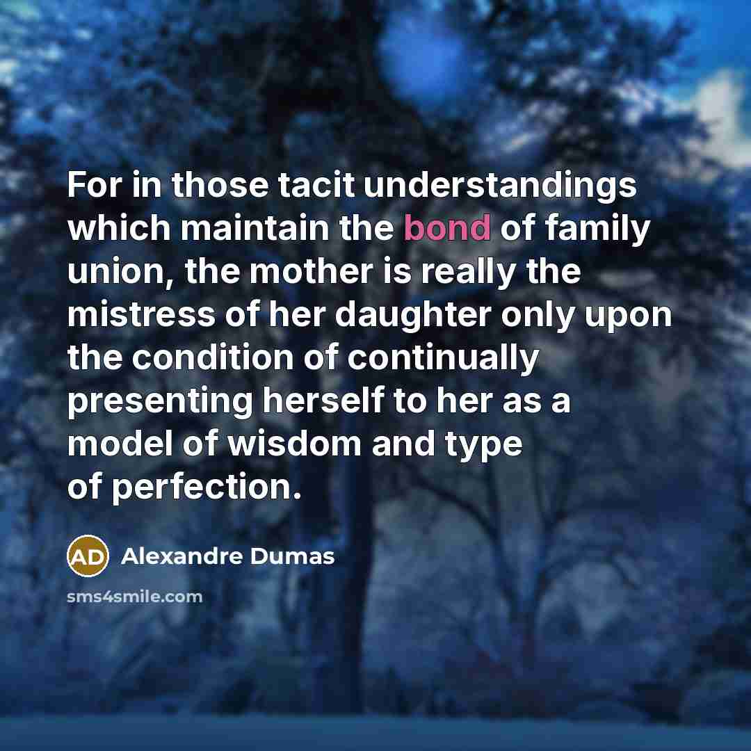 “For in those tacit understandings which maintain the bond of…” quote by Alexandre Dumas
