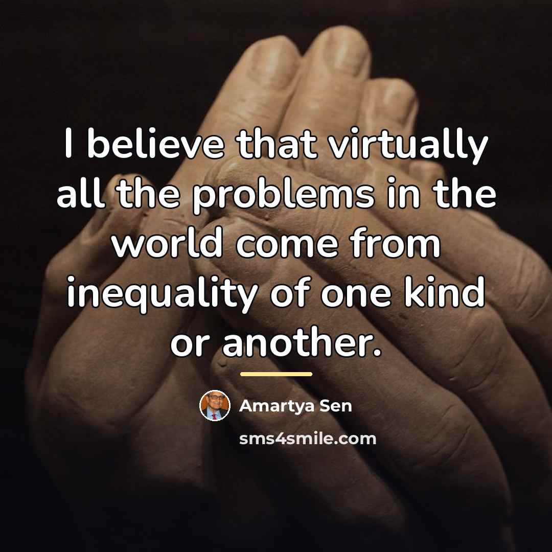 “I believe that virtually all the problems in the world…” quote by Amartya Sen