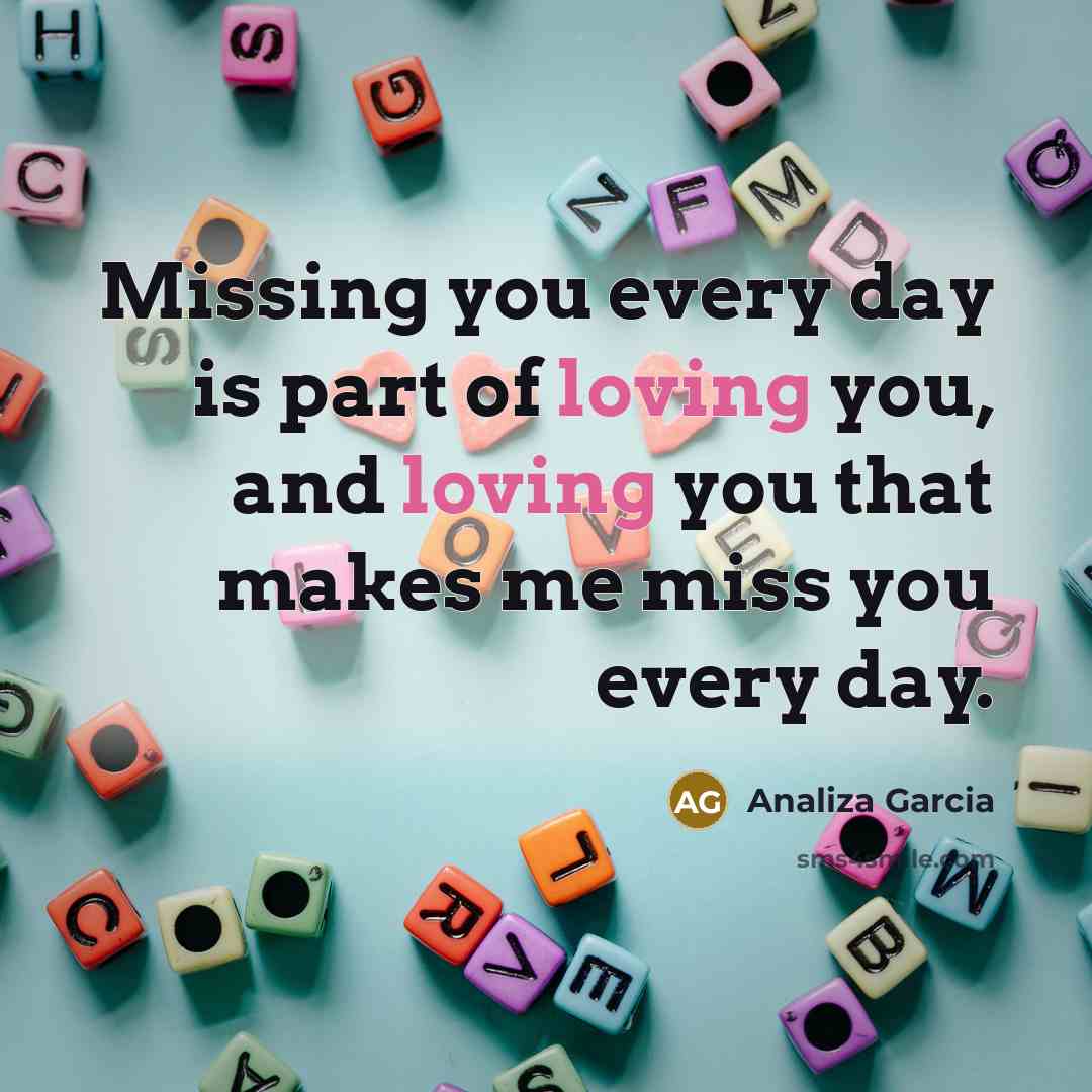 “Missing you every day is part of loving you, and…” quote by Analiza Garcia
