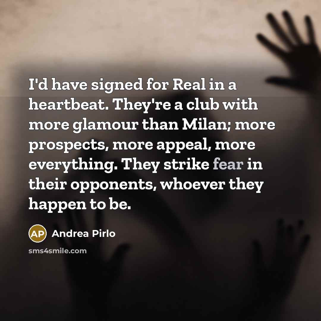 “I'd have signed for Real in a heartbeat. They're a…” quote by Andrea Pirlo