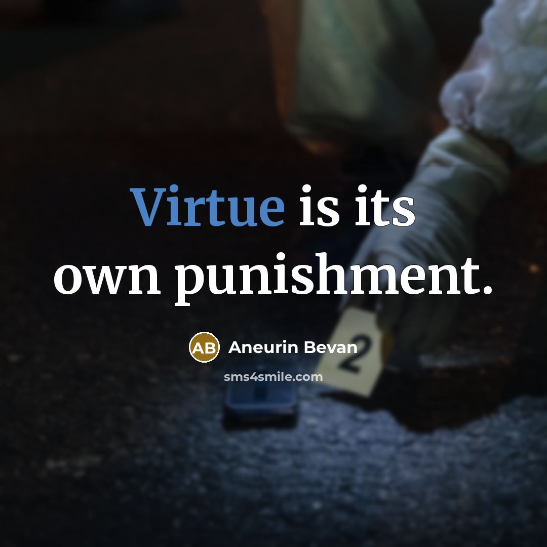 “Virtue is its own punishment.…” quote by Aneurin Bevan