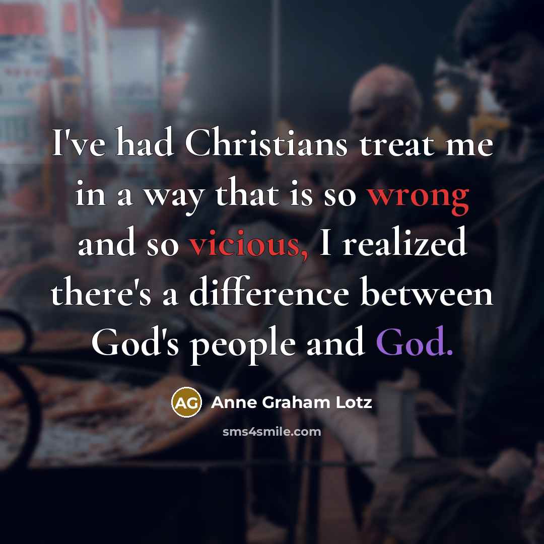 “I've had Christians treat me in a way that is…” quote by Anne Graham Lotz