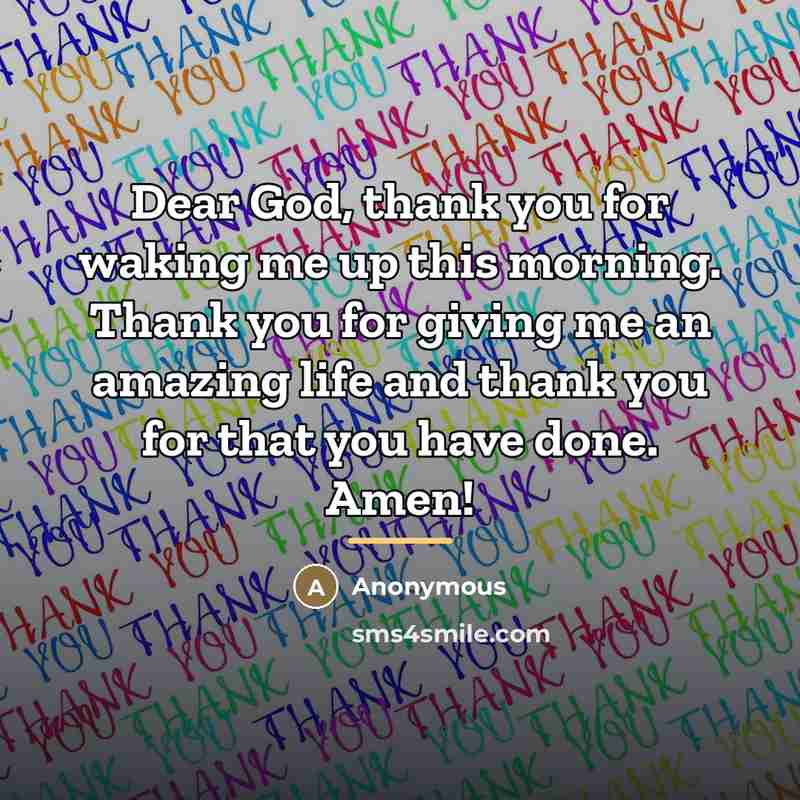 “Dear God, thank you for waking me up this morning.…” quote by Anonymous