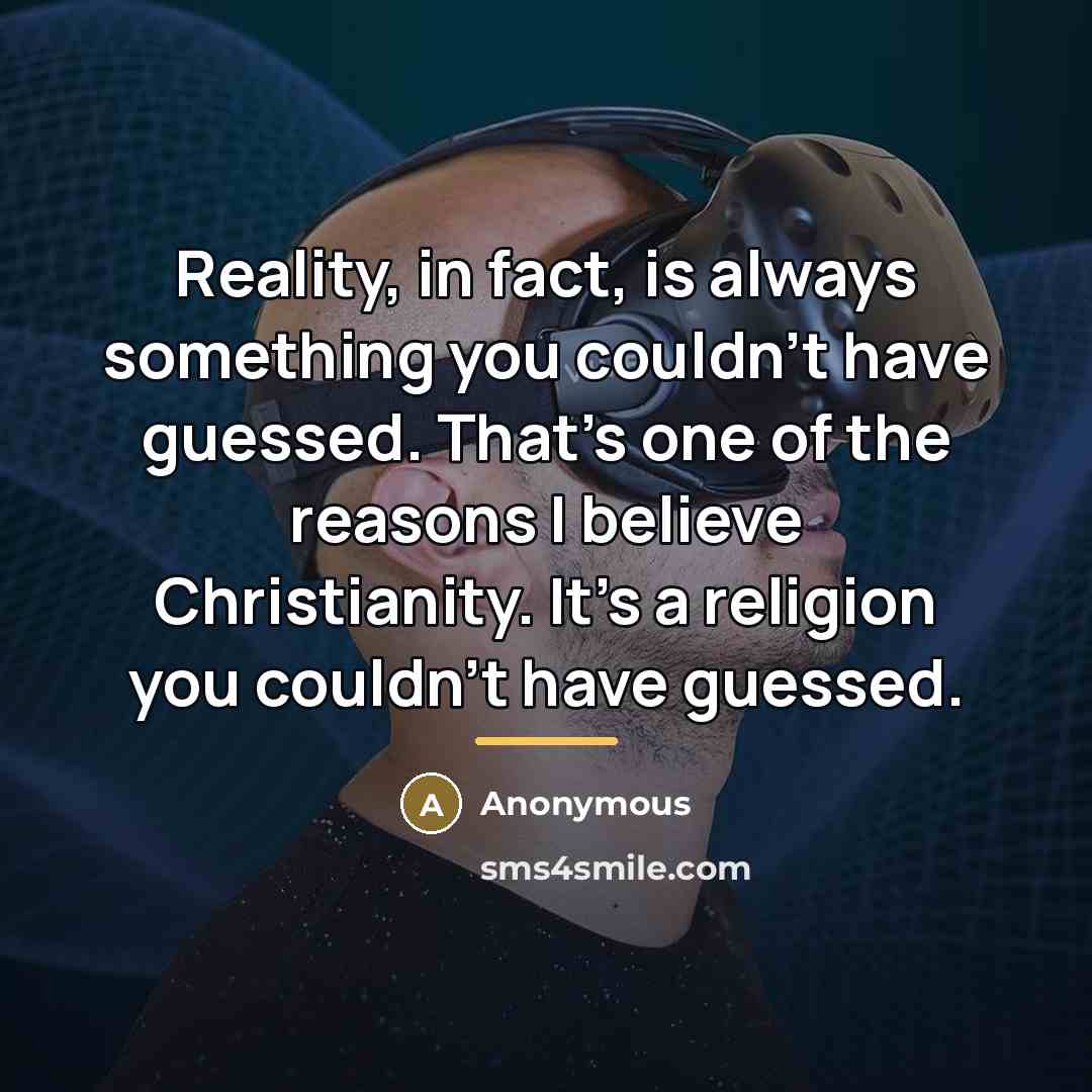 “Reality, in fact, is always something you couldn't have guessed.…” quote by Anonymous
