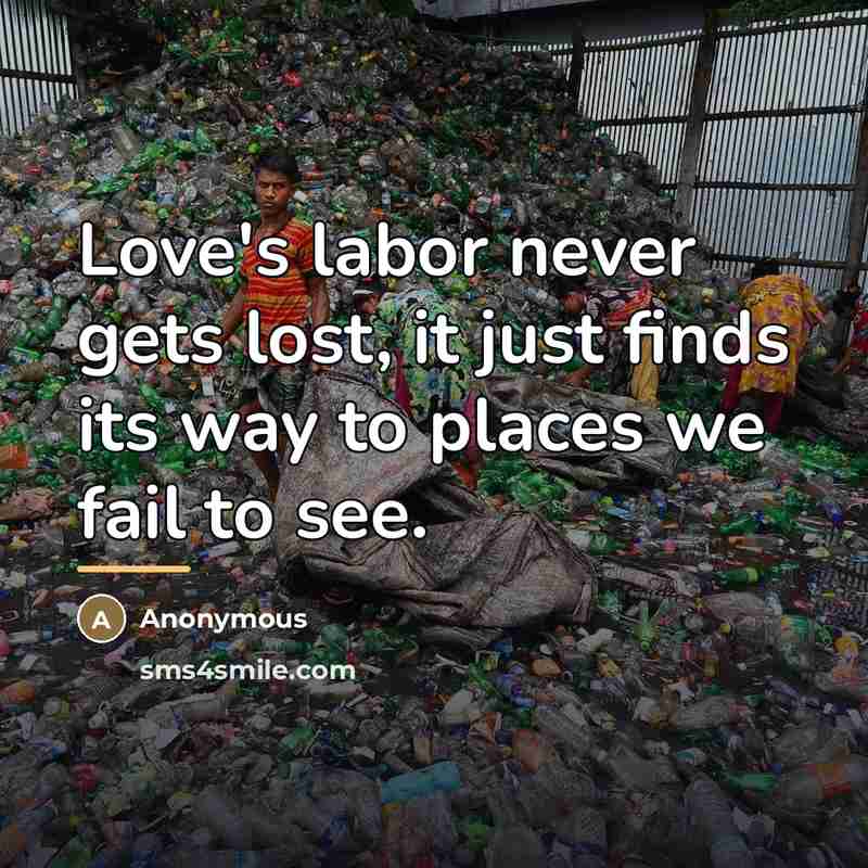 “Love's labor never gets lost, it just finds its way…” quote by Anonymous