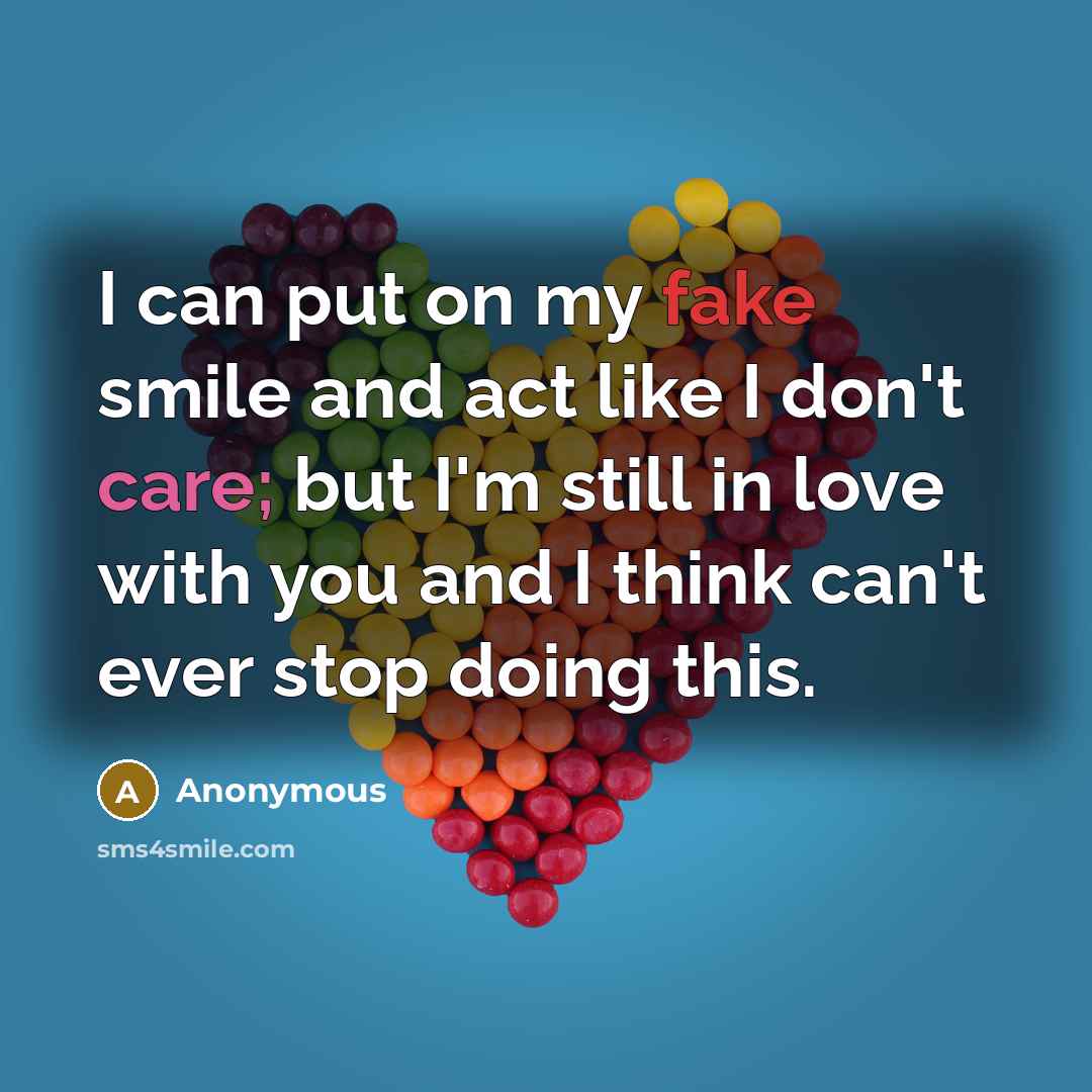 “I can put on my fake smile and act like…” quote by Anonymous