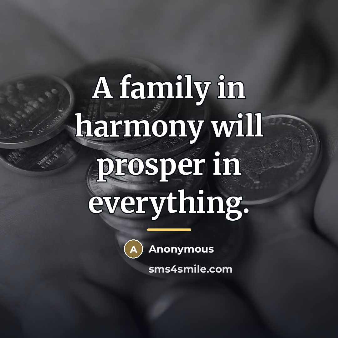 “A family in harmony will prosper in everything.…” quote by Anonymous