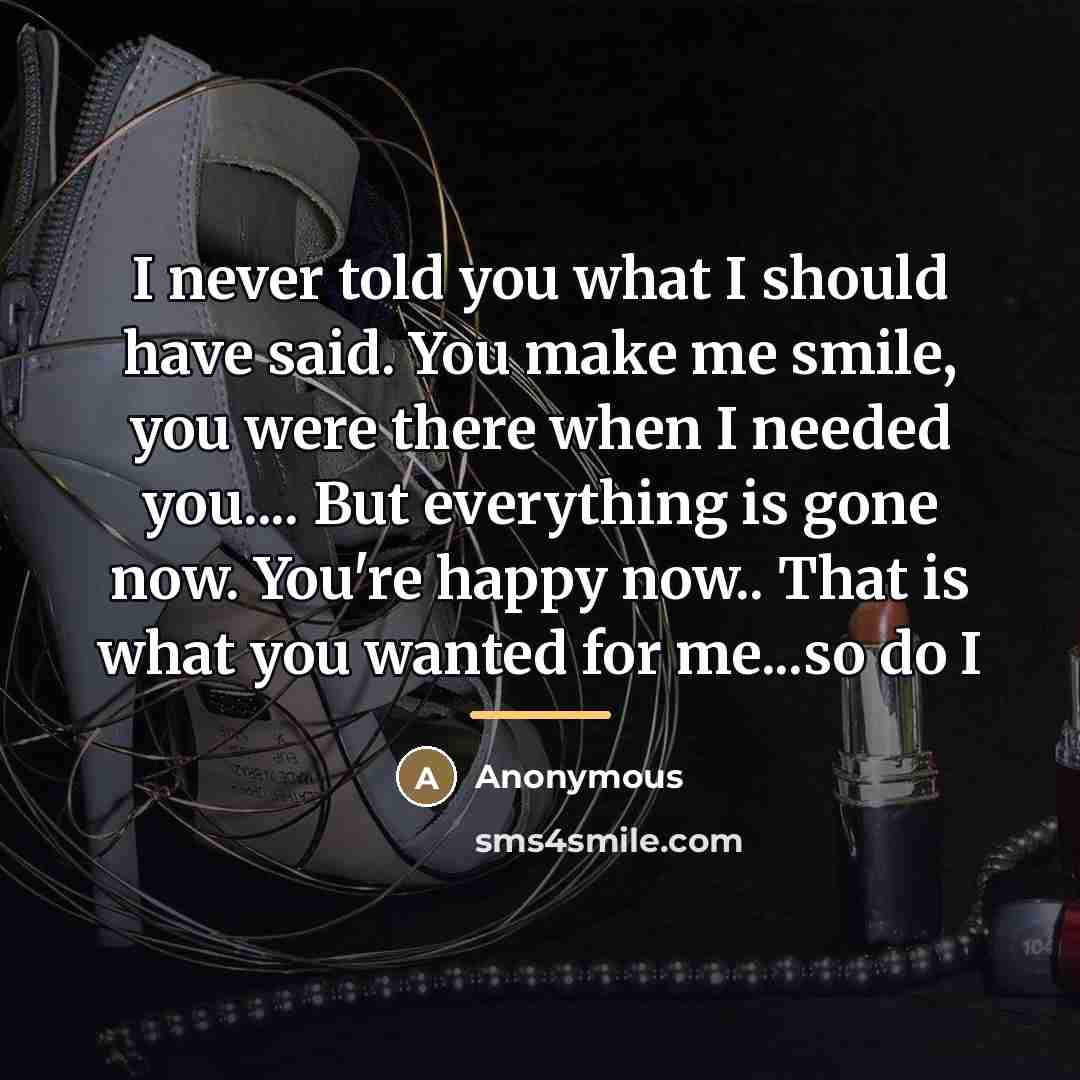 “I never told you what I should have said. You…” quote by Anonymous