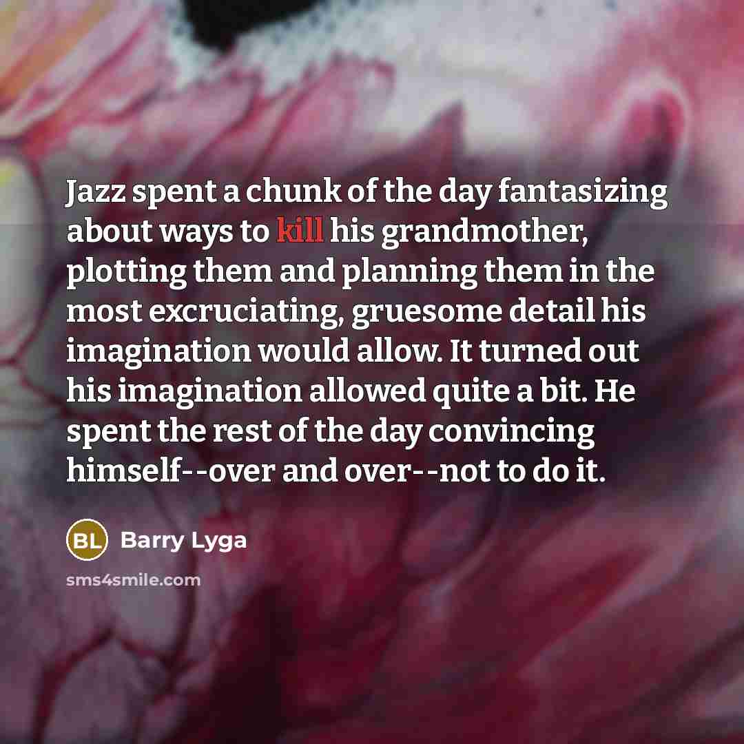 “Jazz spent a chunk of the day fantasizing about ways…” quote by Barry Lyga