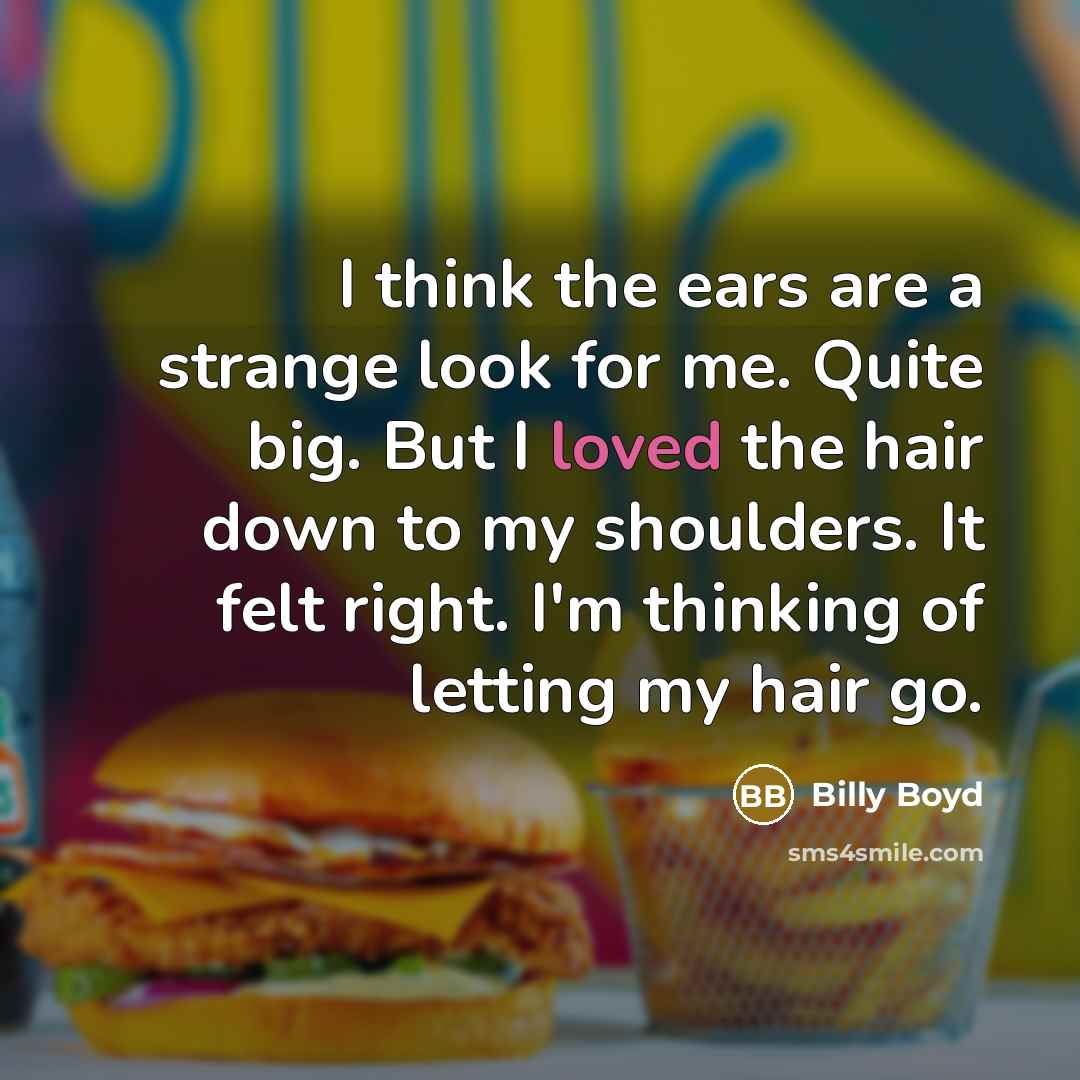 “I think the ears are a strange look for me.…” quote by Billy Boyd