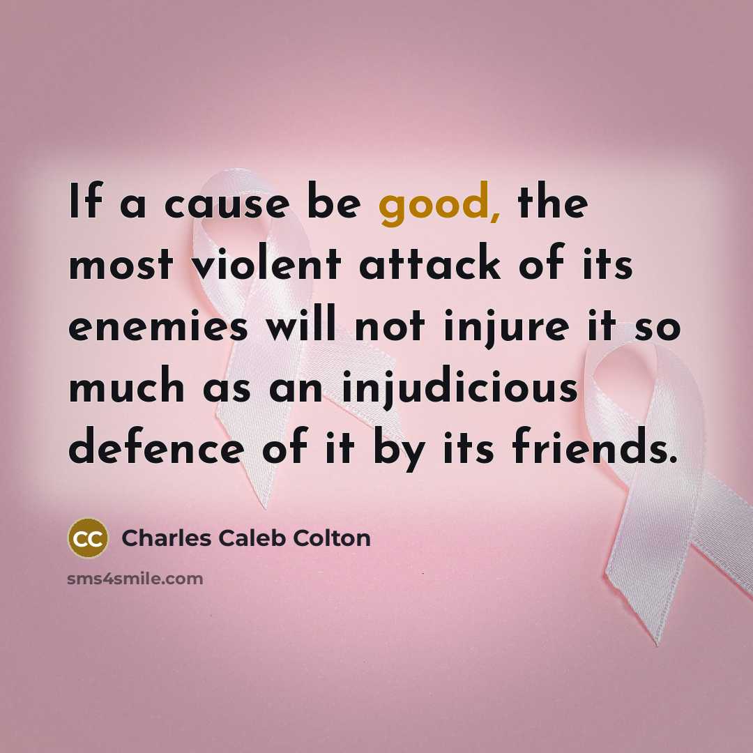 “If a cause be good, the most violent attack of…” quote by Charles Caleb Colton