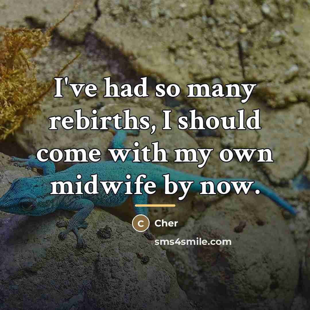 “I've had so many rebirths, I should come with my…” quote by Cher