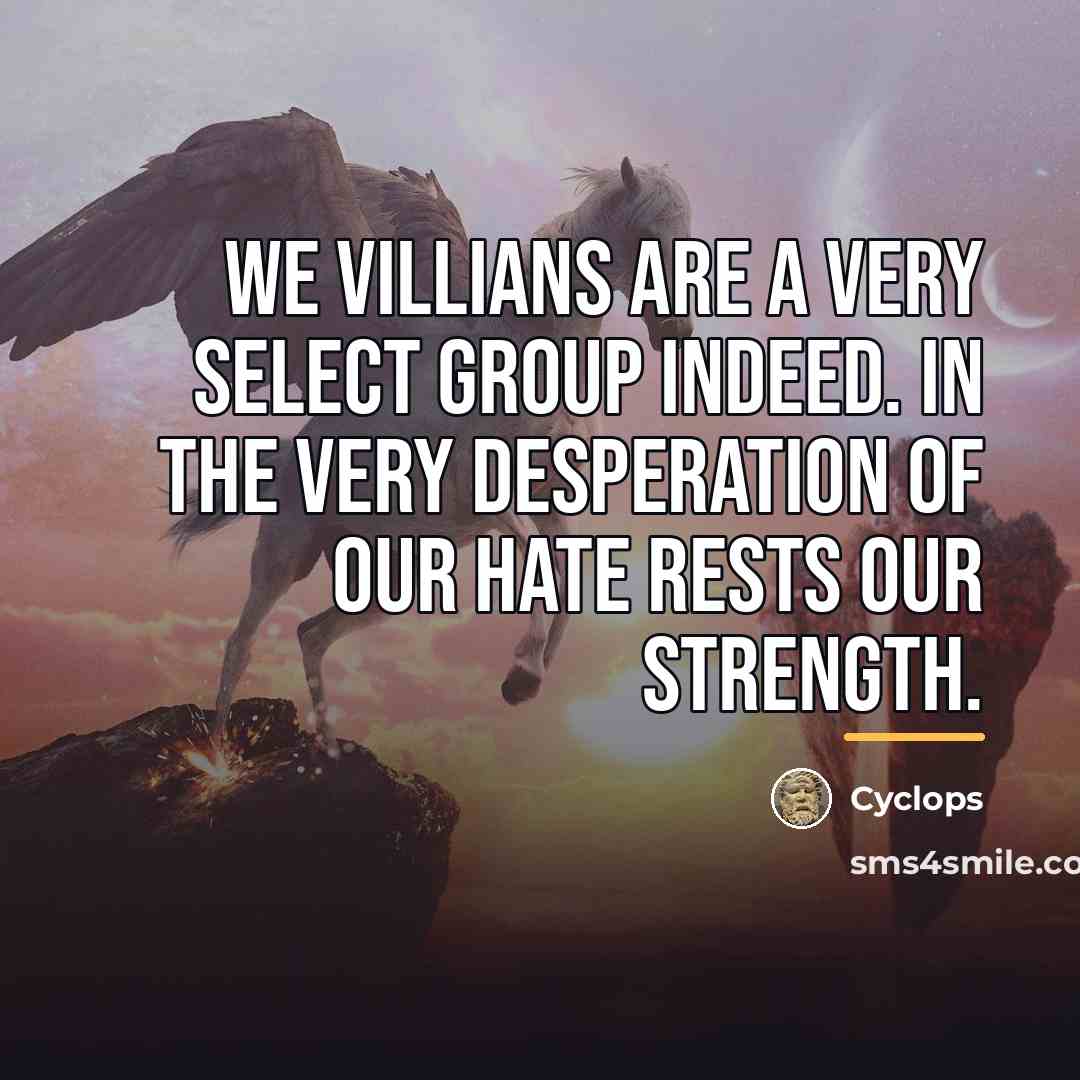 “We villians are a very select group indeed. In the…” quote by Cyclops