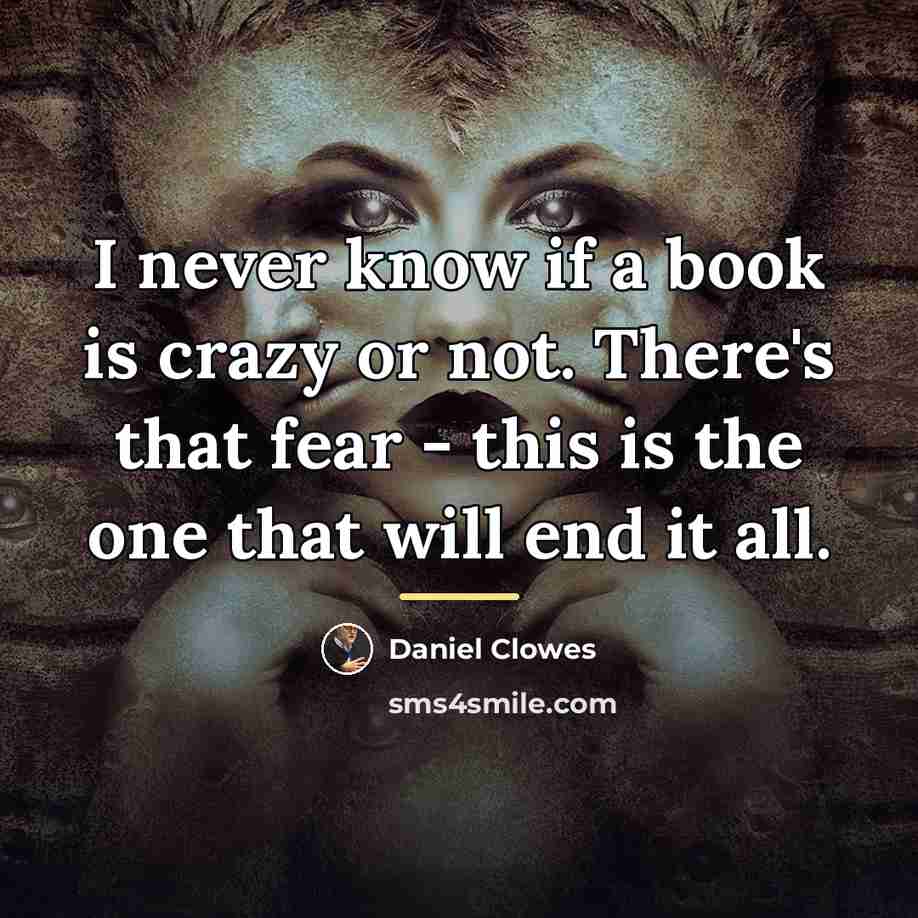 “I never know if a book is crazy or not.…” quote by Daniel Clowes